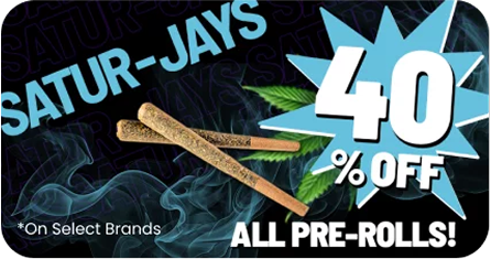 40% Off on Pre-rolls on Saturdays